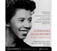 [Lorraine Hansberry Audio Collection: Raisin in the Sun/To Be Young, Gifted and Black/ Lorraine Hansberry Speaks Out] (By: Lorraine Hansberry) [published: May, 2009]