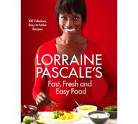 Lorraine Pascale – Cuisine rapide, fraîche et facile