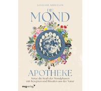 Lorriane Anders Die Mond-Apotheke: Nutze die Kraft der Mondphasen mit Re (Relié)