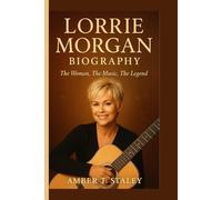 LORRIE MORGAN BIOGRAPHY: The Woman, The Music, The Legend
