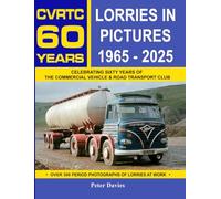 Lorries in Pictures 1965-2025: Celebrating 60 Years of the Commercial Vehicle & Road Transport Club