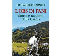 L'Ors di Pani: Storie e racconti della Carnia