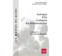 Jean-Pierre Bertin-Maghit – Lorsque Clio s'empare du documentaire – Écriture de l'histoire – Broché