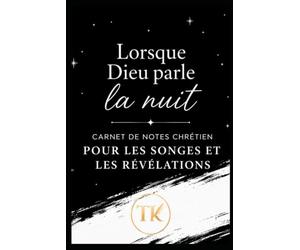 Lorsque Dieu parle la nuit: Carnet de notes chrétien pour les songes et les révélations