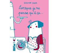 Lorsque je ne pense qu'à ça... - Eléonore Zuber - Cambourakis - broché - Bande dessinée