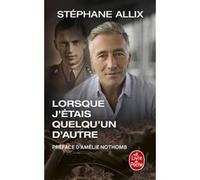 Lorsque j'étais quelqu'un d'autre (Edition enrichie) Stéphane Allix (Auteur)