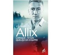 Lorsque j'étais quelqu'un d'autre Stéphane Allix (Auteur)