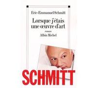 Lorsque j'étais une oeuvre d'art Éric-Emmanuel Schmitt (Auteur)