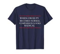Lorsque la cruauté Devient Normale, la Compassion Semble radicale T-Shirt