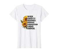 Lorsque la cruauté Devient Normale, la Compassion Semble radicale T-Shirt Graphique avec Valeur, Femme, Blanc, M