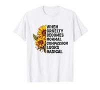 Lorsque la cruauté Devient Normale, la Compassion Semble radicale T-Shirt Graphique avec Valeur, Homme, Blanc, XL