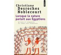 Lorsque la nature parlait aux Egyptiens Christiane Desroches-Noblecourt (Auteur)