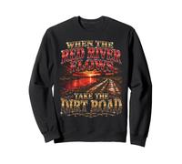 Lorsque la rivière Rouge coule, Prenez la Route de Terre Sweatshirt