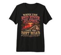 Lorsque la rivière Rouge coule, Prenez la Route de Terre T-Shirt Haut de Gamme