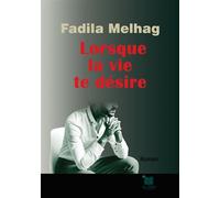 Lorsque la vie te désire - Fadila Melhag - El Amir - broché - Roman