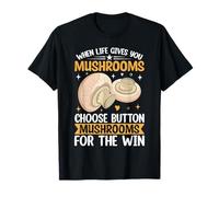 Lorsque la Vie Vous Donne des Champignons, Choisissez des Champignons de Bouton pour Th T-Shirt