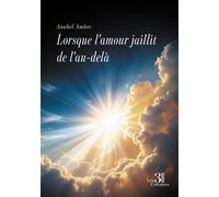 Lorsque l'amour jaillit de l'au-delà - Anabel Ambre - Trois Colonnes - broché - Roman
