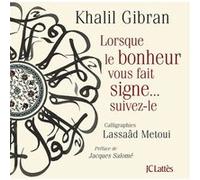 Lorsque le bonheur vous fait signe Khalil Gibran (Auteur), Lasâad Metoui (Auteur)
