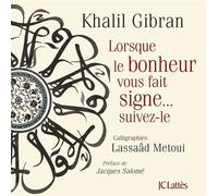 Lorsque le bonheur vous fait signe - Khalil Gibran - Lattes - broché - Beau livre