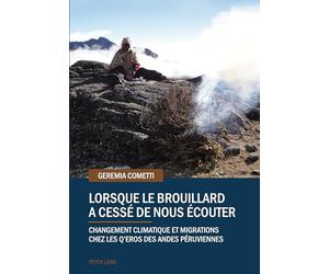 Lorsque le brouillard a cessé de nous écouter: Changement climatique et migrations chez les Q'eros des Andes péruviennes