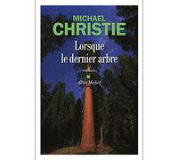 Michael Christie – Lorsque le dernier arbre – Traduction : Sarah Gurcel Vermande