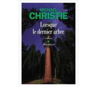 Michael Christie – Lorsque le dernier arbre – Traduction : Sarah Gurcel Vermande