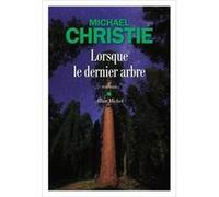 Lorsque le dernier arbre Michael Christie (Auteur), Sarah Gurcel Vermande (Traduction)