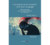Lorsque le pronostic vital est engagé... Témoignage d’une psychologue à l’hôpital - Hélène Brocq - Ovadia Eds - broché - Témoignage