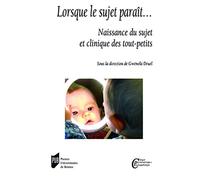 Lorsque le sujet paraît...: Naissance du sujet et clinique des tout-petits