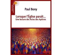 Lorsque L'eglise Paraît - Une Lecture Des Actes Des Apôtres