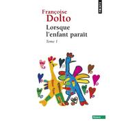 Lorsque l'enfant paraît Tome 1 - Françoise Dolto - Points - Poche - Essai