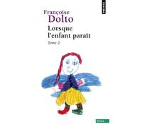 Lorsque l'enfant paraît Tome 2 - Françoise Dolto - Points - Poche - Essai