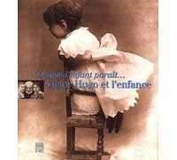Lorsque l'enfant paraît... : Victor Hugo et l'enfance