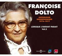 Lorsque l'enfant parait vol 3 anthologie radiophonique Livret avec 3 CD audio - FRANCOISE DOLTO - Frémeaux & Associés - Texte lu (CD) - Textes lus CD