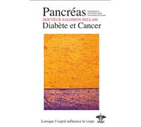 Lorsque l'esprit influence le corps - Pancréas - Diabète et Cancer - N°13 Pancréas : diabète et cancer - Salomon Sellam - Berangel Eds - broché - Essai