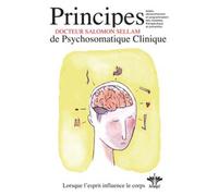 Lorsque l'esprit influence le corps - Principes de psychosomatique clinique - Tome 1 - Salomon Sellam - Berangel Eds - broché - Essai