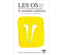 Lorsque l'esprit influence le corps - Tome 10 : les os : le membre inférieur