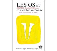 Lorsque l'esprit influence le corps - Tome 10 : les os : le membre inférieur Les os : le membre inférieur - Salomon Sellam - Berangel Eds - broché - Etude