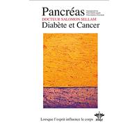 Lorsque l'esprit influence le corps - Tome 13 : Pancréas : Diabète et Cancer
