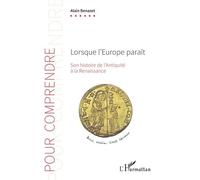 Lorsque l'Europe paraît Son histoire de l'Antiquité à la Renaissance - Alain Benazet - L'harmattan - broché - Essai