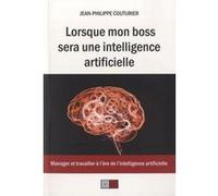 Lorsque mon boss sera une intelligence artificielle Jean-Philippe Couturier (Auteur)