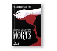 Lorsque nous étions morts - Mathieu Guibé - Actusf - broché - Roman