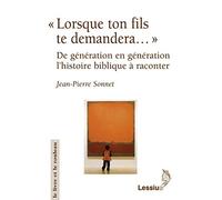 Lorsque ton fils te demandera... De génération en génération l'histoire biblique à raconter