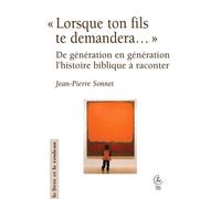 Lorsque ton fils te demandera... De génération en génération, une histoire biblique 2026 - Jean-Pierre Sonnet - Cerf - broché - Essai
