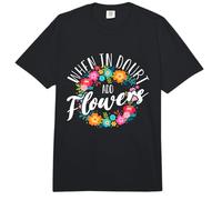 Lorsque Vous Avez du Doute Ajouter des Fleurs Floristry Floral Designer Fleuriste Comfort Colors Adult Heavyweight T-Shirt