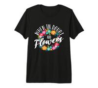 Lorsque Vous Avez du Doute Ajouter des Fleurs Floristry Floral Designer Fleuriste T-Shirt Haut de Gamme