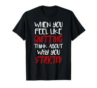 Lorsque Vous Avez Envie d'arrêter de Fumer, Pensez à Pourquoi Vous Avez commencé T-Shirt