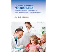 L'orthodontie fonctionnelle Apprentissages et coopération pour les praticiens et les assistantes - Marc-Gérald Choukroun - Edp Sante-Parresia - broché - Guide