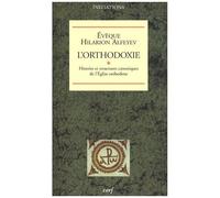 L'orthodoxie - Tome 1, Histoire Et Structures Canoniques De L'eglise Orthodoxe