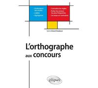 L'orthographe aux concours: Professeurs des écoles CAPES-Agrégations